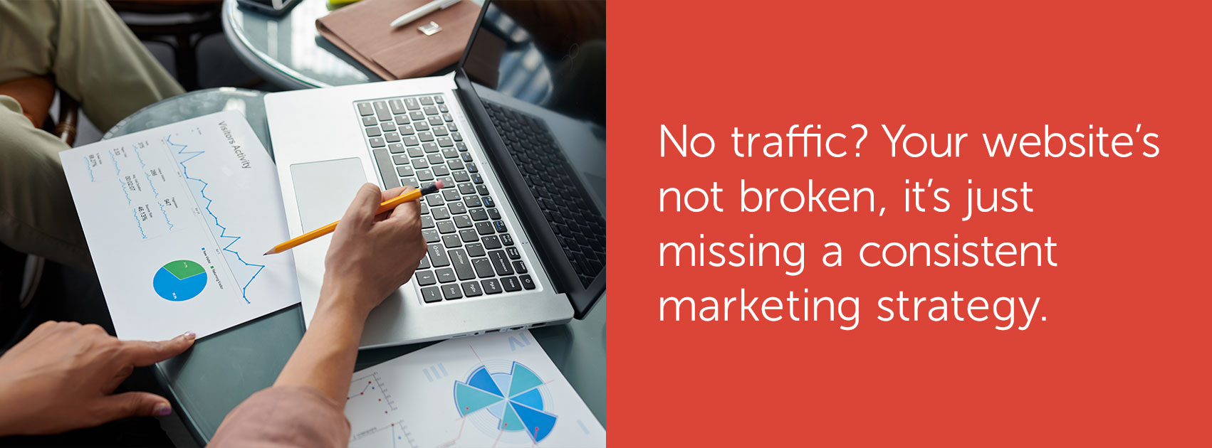 No Traffic? You're Website is missing a consistent marketing strategy